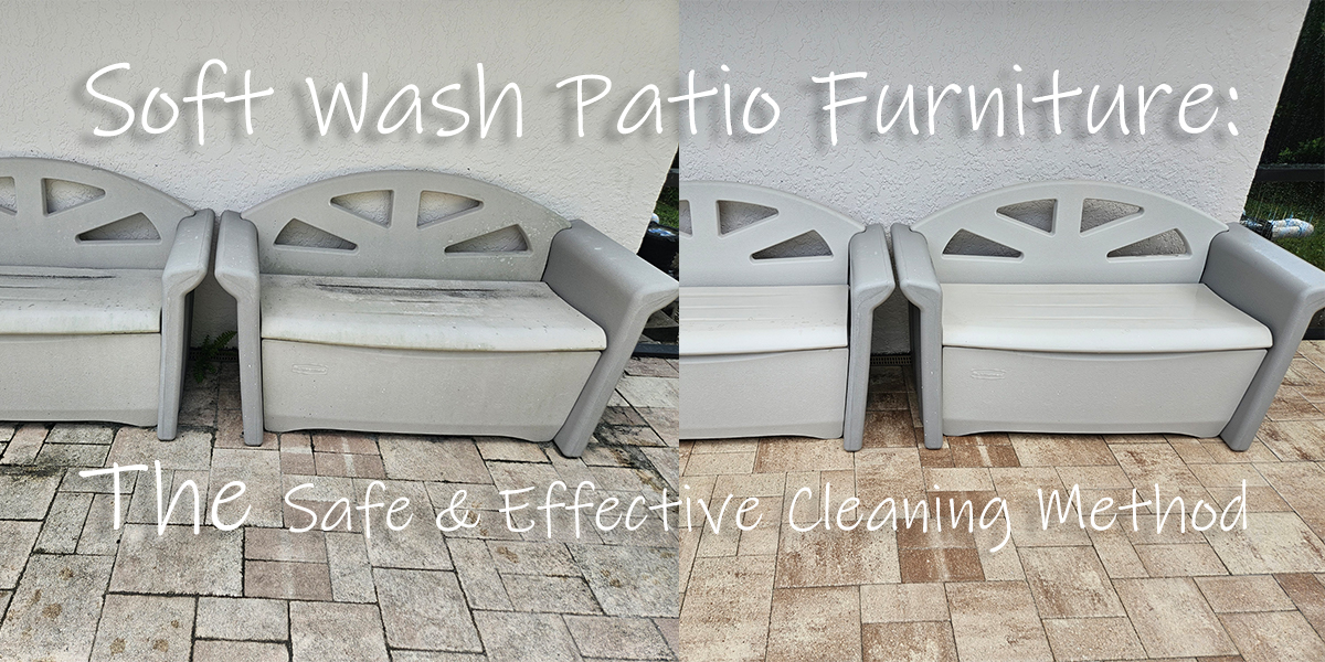 Soft Wash Patio Furniture: The Safe & Effective Cleaning Method