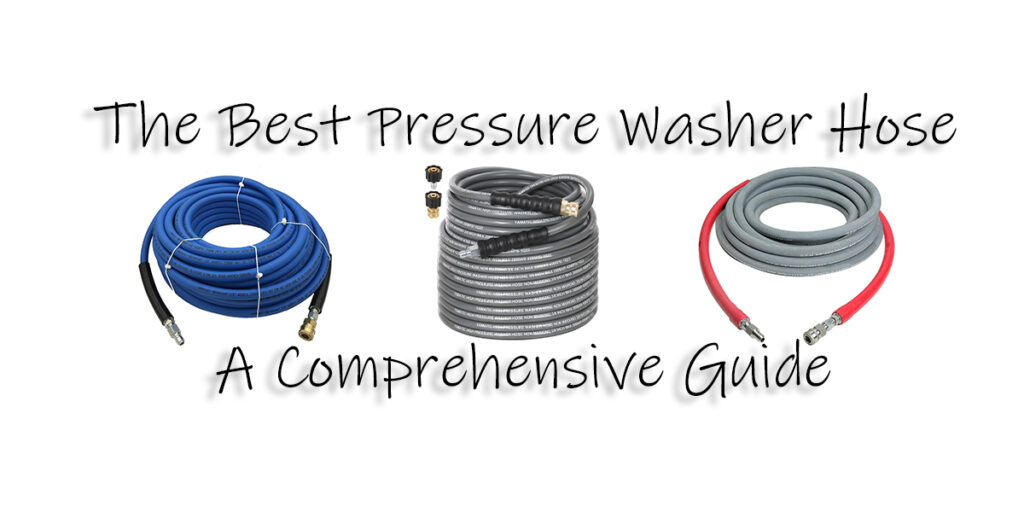 Three distinct pressure washer hoses (blue, gray coiled, gray with red ends) displayed with the text "The Best Pressure Washer Hose: A Comprehensive Guide".