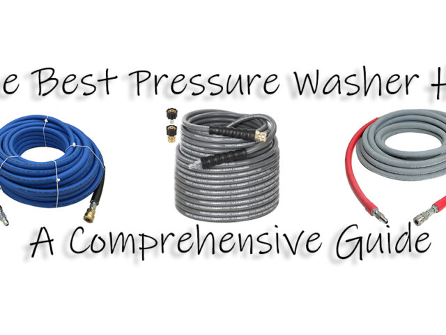 The Best Pressure Washer Hose: A Comprehensive Guide